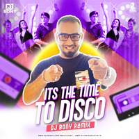It's The Time To Disco (Remix) - DJ Bony by AIDC