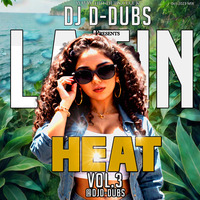 Latin Heat Vol 3 - Reggaeton Mix ft Bad Bunny, J Balvin, Daddy Yankee, Becky G and More by Dj D-Dubs