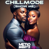 Chillmode (Show Me) (Aired On MOCRadio 9-23-23) by Metro Beatz