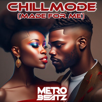 Chillmode (Made For Me) (Aired On MOCRadio 10-8-23) by Metro Beatz