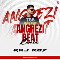 Angrezi Beat (Remix) - DJ Raj Roy by Downloads4Djs
