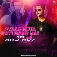 Pyaar Hota Kayi Baar Hai (Remix) - DJ Raj Roy by Downloads4Djs