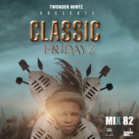 Twonder Mintz - Classic Fridayz (Mix 82) by Twonder Mintz