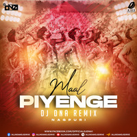 Maal Piyenge (Nagpuri Remix) - DJ DNA by AIDD