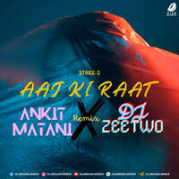 Aaj Ki Raat (Remix) - DJ Ankit Matani &amp; DJ Zeetwo by All Indian DJs Drive
