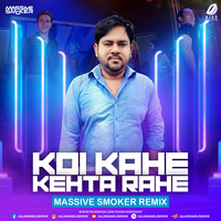 Koi Kahe Kehta Rahe (Remix) - Massive Smoker by AIDD