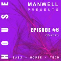 House Episode #6 [08-2K23] by MANWELL