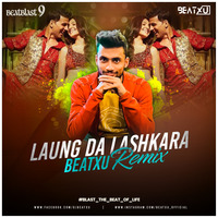 DJ BEATXU -  LAUNG DA LASHKARA (REMIX) by Remixmaza Music