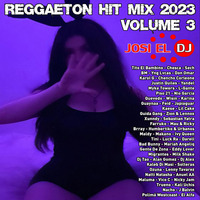 Josi El Dj - Reggaeton Hit Mix 2023 Volume 3 by Josi El Dj: The Number One