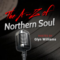The A-Z of Northern Soul E047 by Glyn Williams