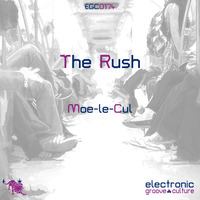 Moe-le-Cul - The Rush by electronic groove culture