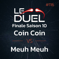 Le Duel #116 : Finale Saison 10 by Le Duel