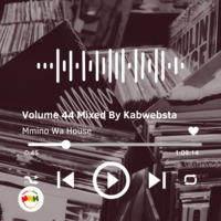 1. Volume 44 Mixed By Kabwebsta by Mmino Wa House