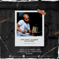 Harvard Sounds Sessions July 2023 (Matured Vibez) Mixed &amp; Compiled By Makhekhe The Bisquit by Makhekhe The Bisquit