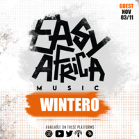 Easy Africa || November Guest ( Wintero ) by EASY AFRICA Music