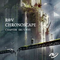 R@V - ChronoScape Chapter 116  CXVI by R@V