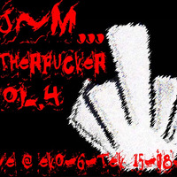 Dj~M...Motherfucker vol.04 live @ EkO-6-TeK - FUCK TEKOS 15 AOUT - [17-08-2014] by Dj~M...