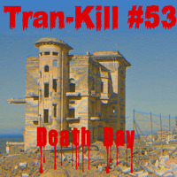 Tran-Kill #53 - Death Day by Dj~M...