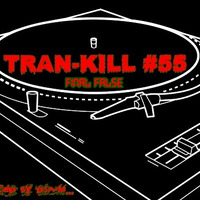 Tran-Kill #55 - Final False by Dj~M...