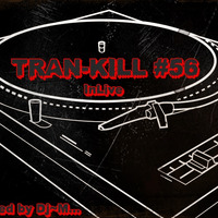 Tran-Kill #56 - In Live by Dj~M...