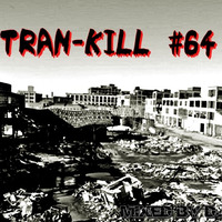 Tran-Kill #64 by Dj~M...