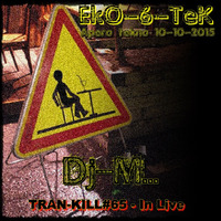 Tran-Kill #65 - Live @ EkO-6-TeK Apero Tekno [10-10-2015] by Dj~M...