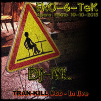 Tran-kill #66 - Live @ EkO-6-TeK Apero Tekno [10-10-2015] by Dj~M...