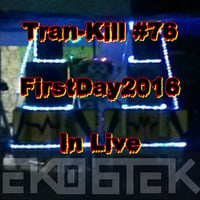 Tran-Kill #76 - FirstDay2016 part2 - In Live E6K by Dj~M...