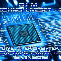 Dj~M...Techno LiveSet #12 @ EkO-6-TEK - Capt'N Party #5 [12/11/2016] by Dj~M...