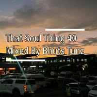 That Soul Thing 40 Mixed By Bhuts Tunz by BhutsTunz