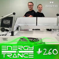 EoTrance #260 - Energy of Trance - hosted by BastiQ by Energy of Trance