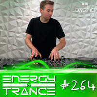 EoTrance #264 - Energy of Trance - hosted by BastiQ by Energy of Trance