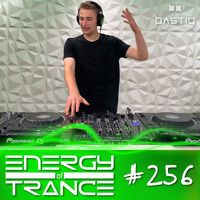 EoTrance #256 - Energy of Trance - hosted by BastiQ by Energy of Trance