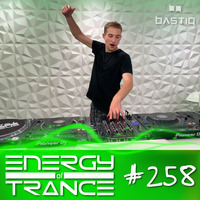 EoTrance #258 - Energy of Trance - hosted by BastiQ by Energy of Trance