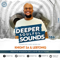 Knight SA  &amp; LebtoniQ - Deeper Soulful Sounds Vol.106 (Festive Invasion Exclusive Selection) by Knight SA