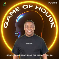 Game Of House 18 Starring Funkmaster SA by Funkmaster SA