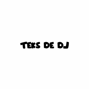 Teks De DJ