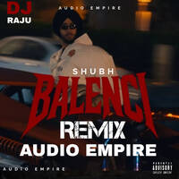 Balenci Shubh Remix | Audio Empire | DJ RAJU | Latest Punjabi Song 2025 | New Punjabi Songs 2025 by Deejay Raju