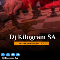 Skeem Sama Piano # 021 - Mixed By Dj Kilogram SA by DJ Kilogram SA