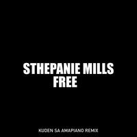 Sthephanie Mills - Free (Kuden SA Amapiano Remix) by Kuden SA
