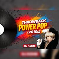 Throwback Power Pop Hits (2010s) by DJ KenB
