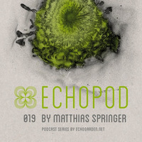 [ECHOPOD 019] Echogarden Podcast 019 by Matthias Springer by Matthias Springer // Aksutique