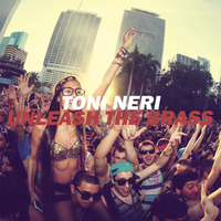 Toni Neri - Unleash The Brass (Original Instrumental Mix) by Toni Neri