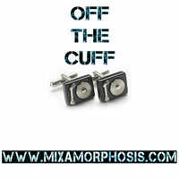 Off The Cuff by Mixamorphosis