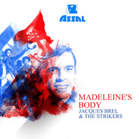 Assal - Madeleine's Body (Jacques Brel vs The Strikers) 2015 by Assal