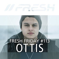 FRESH FRIDAY #113 mit OTTiS by freshguide