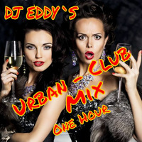 Urban Club Mix 05-2016 by DJ Eddy by D Jay Eddy