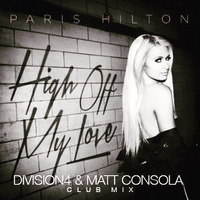 Paris Hilton - High Off My Love (Division 4 &amp; Matt Consola Club Mix) [Official Release] by Matt Consola