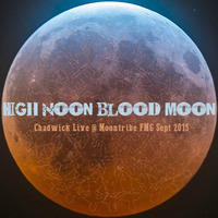Chadwick Live @ FMG September 2015 - High Noon Blood Moon by Chadwick Moontribe