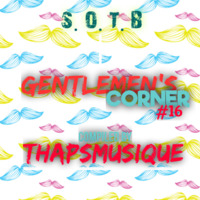 SOTB-16. GENTLEMEN'S CORNER #16 compiled   BY Thapsmusique by Thapsmusique~S.O.T.B